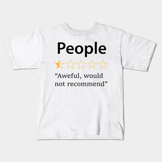 People, Would Not Recommend Kids T-Shirt by CreativeSage